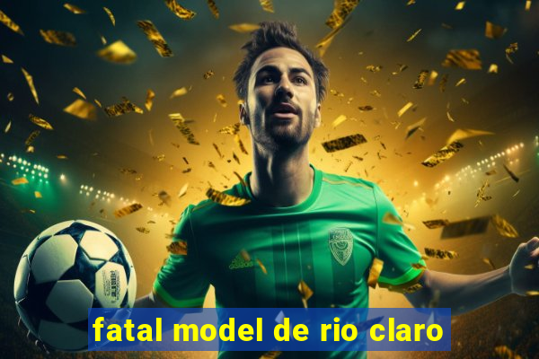 fatal model de rio claro